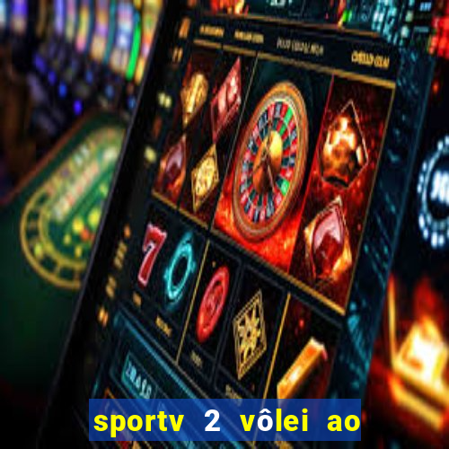 sportv 2 vôlei ao vivo online grátis